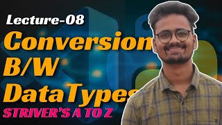 L08 Conversion b/w DataTypes | Cracking/Solving Striver's A to Z Sheet using Python | Saurabh Mishra