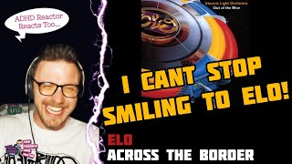 Electric Light Orchestra - ACROSS THE BORDER (ADHD Reaction) | I CANNOT STOP SMILING TO ELO!