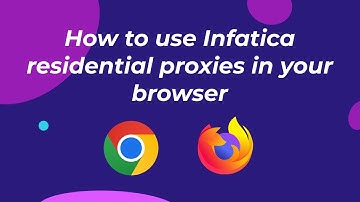 How to use Infatica residential proxies in a browser |  Infatica proxies