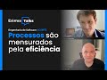 Processos são mensurados pela eficiência | CORTE EXIMIA TALKS