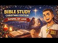 BIBLE STUDY Gospel of Luke!