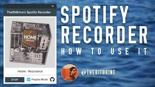 TheBitBrine's Spotify Recorder - How To Use It