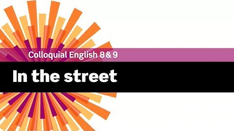 English File 3rdE - Upper-Intermediate - Colloquial English 8&9 - In the street