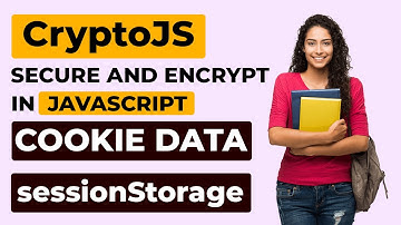 CryptoJS In JavaScript - how to encrypt or secure cookie data sessionStorage data or localStorage