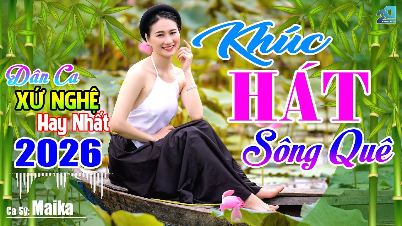 KHÚC HÁT SÔNG QUÊ - Nhạc Dân Ca Xứ Nghệ Mới Ra Lò Hay Nức Lòng, Nhạc Sống Thôn Quê Cảnh Đẹp 2026
