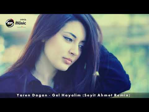 Yaren Doğan - Gel Hayalim (Seyit Ahmet Remix) 2018 █▬█ █ ▀█▀