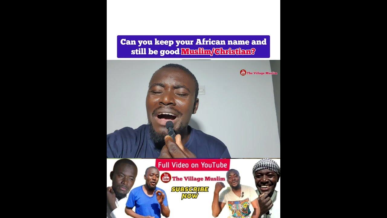 keeping-your-african-name-is-halal-if-no-shirk-or-haram-attached