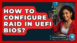 How To Configure RAID In UEFI BIOS? - Your Computer Companion