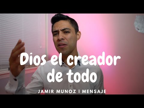 Mensaje Dios nuestro Padre es el Creador del universo