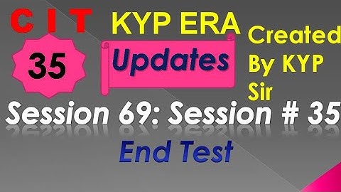 SESSION 69 : SESSION #35 BS-CIT END TEST, END TEST, END TEST,..........CIT CIT..