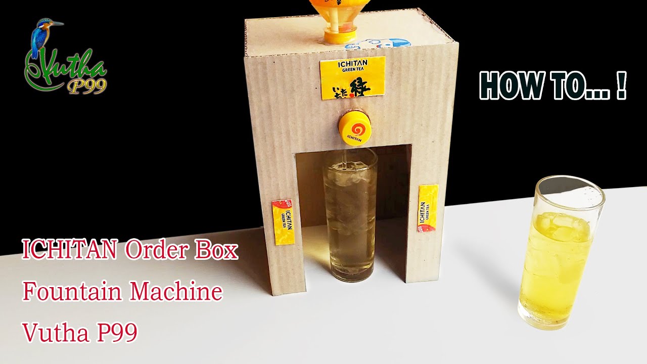 How to make a ICHITAN Order Box | fountain machine for entertainment - Vutha P99