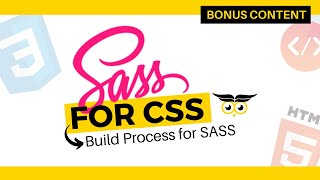 SASS for CSS: Creating a Build Process (BONUS)