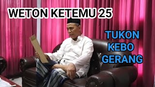 WETON KETEMU 25 | TUKON KEBO GERANG