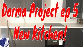 Dorma Project - ep 5 - new kitchen!
