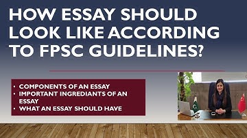 How essay should look like according to FPSC guidelines - IMPORTANT INGREDIANTS OF AN ESSAY