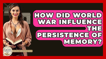 How Did World War Influence The Persistence Of Memory? - Europe Through the Ages