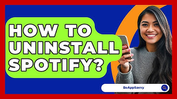 How To Uninstall Spotify? - Be App Savvy