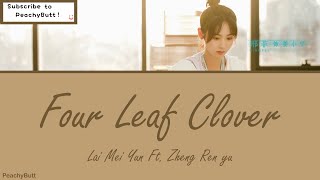 [OST of Miss Crow With Mr. Lizard] 《Four Leaf Clover》 Lai Mei Yun Ft. Zheng Ren Yu (Eng|Chi|Pinyin)