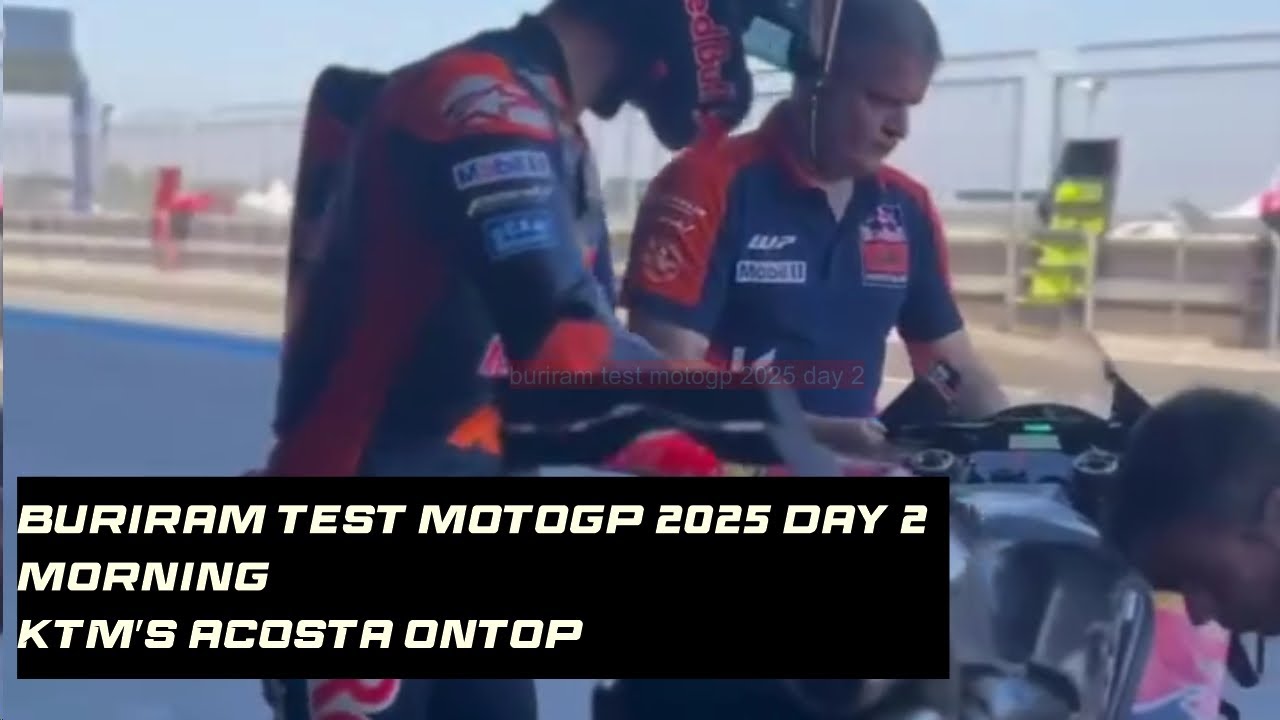 MotoGP 2025 Buriram test live results day 2 early morning Acosta led ...