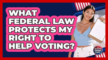 What Federal Law Protects My Right To Help Voting?