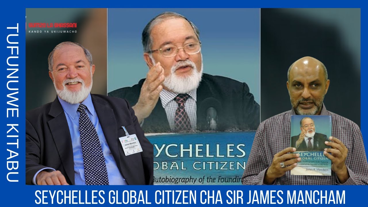 TUFUNUWE KITABU (SILSILA 16): SEYCHELLES GLOBAL CITIZEN cha Sir James Mancham