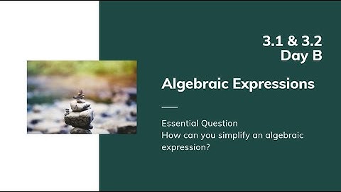 Math 7 3.1 & 3.2b Algebraic Expressions Day B