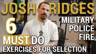 Josh Bridges 6 MUSTS if Training to be a Navy SEAL or for any Military, Law, Fire Selection Details