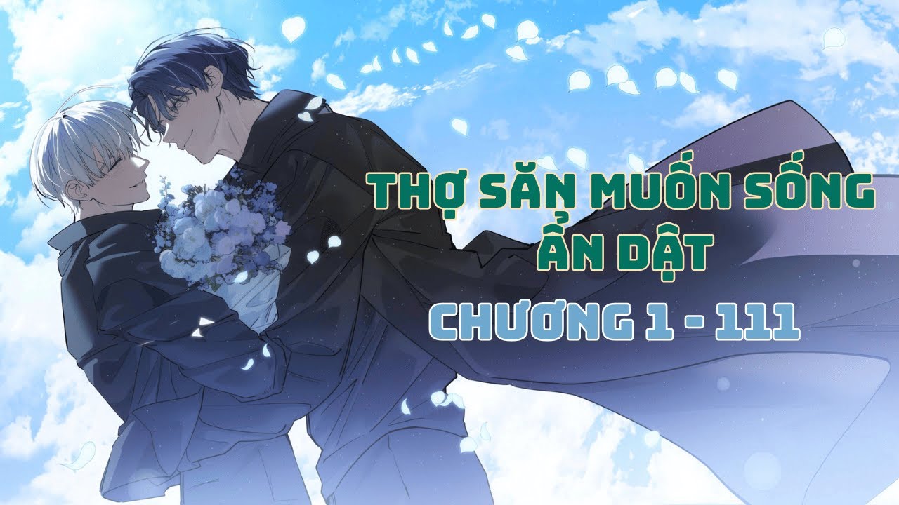[Full Audio] Thợ Săn Muốn Sống Ẩn Dật | Chương 1 đến chương 111| boylove, dị năng 1x1 HE