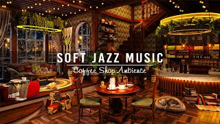 Soft Jazz Music for Work, Study, Focus ☕ Smooth Jazz Instrumental Music &amp; Cozy Coffee Shop Ambience