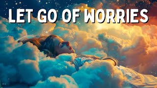 Let Go of Worries & Drift into Sleep  SLEEP MEDITATION