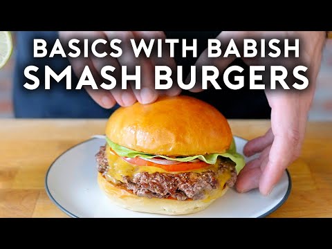 Smash Burgers  Basics with Babish