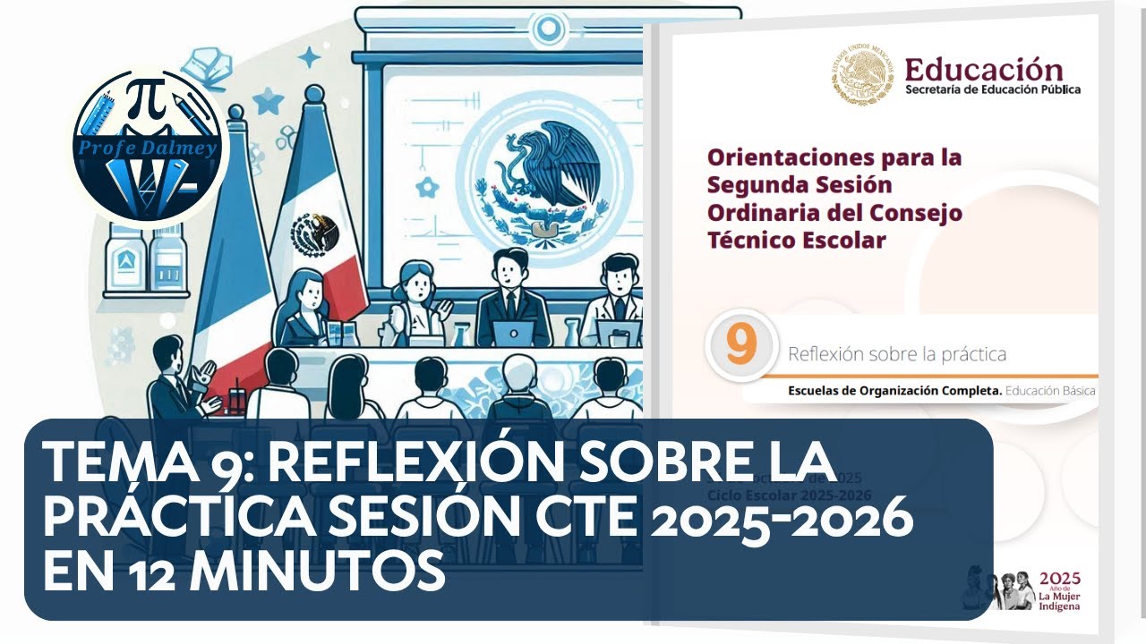 TEMA 9: REFLEXIÓN SOBRE LA PRÁCTICA SESIÓN CTE 2025-2026 EN 12 MINUTOS | PROFE DALMEY