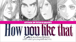 AoT Girls Sing BLACKPINK&#39;s How You Like That