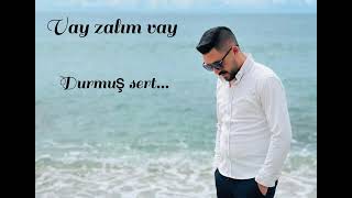 Durmuş Sert vay zalım vay Remix cover…
