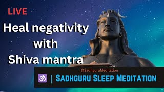 ?Heal negativity with Shiva mantra ?️ Sadhguru Meditation