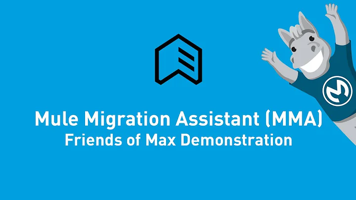 Mule Migration Assistant (MMA) Demonstration | Friends of Max