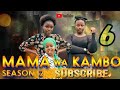 MAMA WA KAMBO SEASON TWO EP 6 