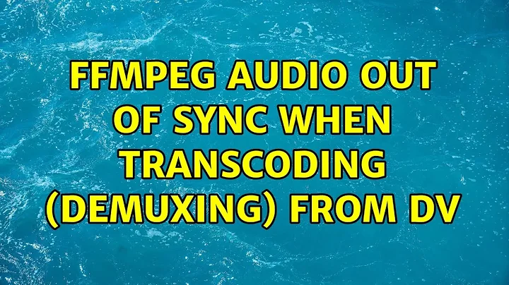 FFMPEG audio out of sync when transcoding (demuxing) from DV (4 Solutions!!)