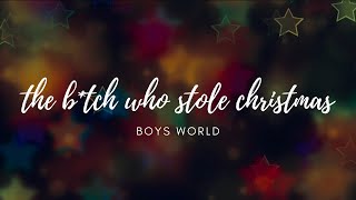 the b*tch who stole christmas by Boys World Lyrics