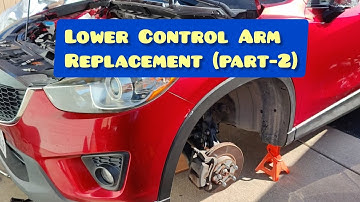 Mazda cx-5 : How To Replace Front Lower Control Arm On 2013 & up cx5 (Part-2)