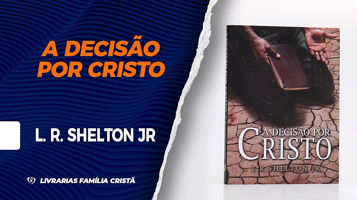 A Decisão por Cristo | L. R. Shelton Jr - Livrarias Família Cristã