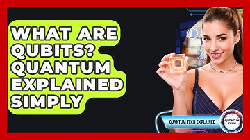 What Are Qubits? Quantum Explained Simply - Quantum Tech Explained