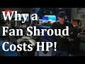 Engine Masters EP20 explained!  Why a fan shroud costs you power.