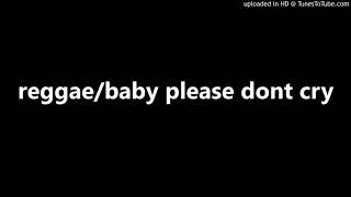 Download Lagu reggae/baby please dont cry MP3