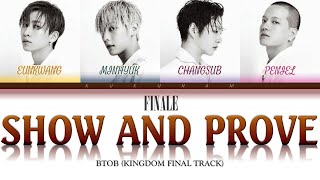 BTOB (비투비) - FINALE (SHOW AND PROVE) | KINGDOM FINAL TRACK | color-coded Lyrics