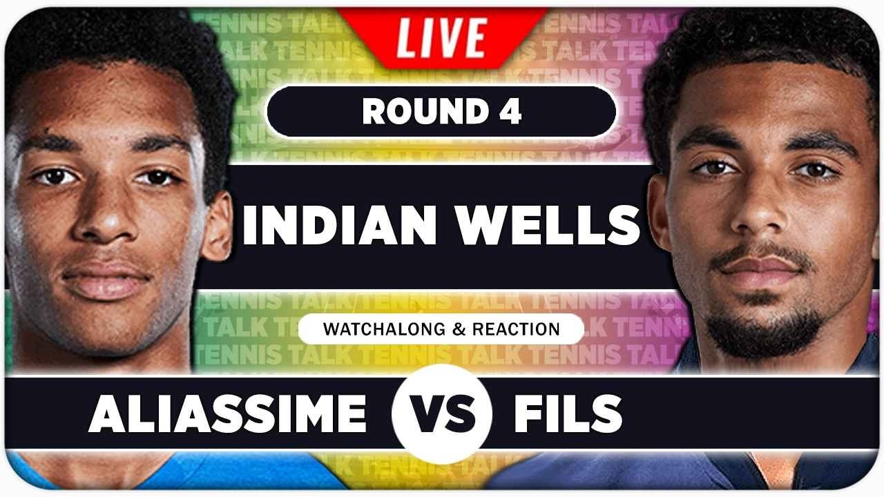 ALIASSIME vs FILS • ATP Indian Wells 2026 • LIVE Tennis Watchalong