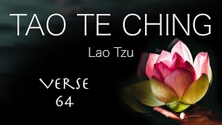 Verse 64 โ Tao Te Ching โ Lao Tzu