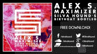 Alex S. - Maximizer (Silva Hound's Birthday Bootleg)