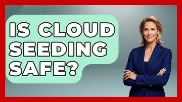 Is Cloud Seeding Safe? - Weather Watchdog