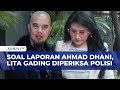 Pemeriksaan Psikolog Lita Gading Buntut Laporan Ahmad Dhani ke Polda Metro Jaya | KOMPAS PETANG